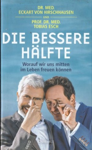 gebrauchtes Buch – Dr. med. Eckart von Hirschhausen / Prof – Die bessere Hälfte. Worauf wir uns mitten im Leben freuen können