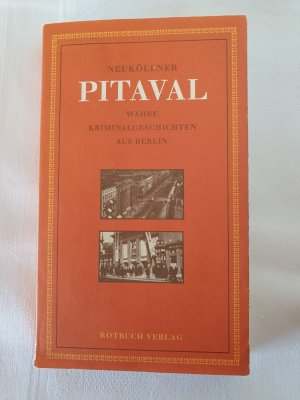 Neuköllner Pitaval - wahre Kriminalgeschichten aus Berlin