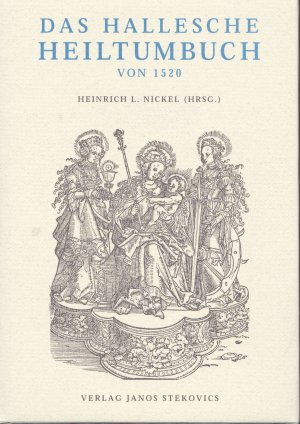 Das Hallesche Heiltumbuch von 1520