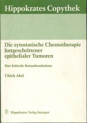 Die zytostatische Chemotherapie fortgeschrittener epithelialer Tumoren: Eine kritische Bestandsaufnahme