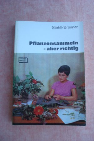 gebrauchtes Buch – Georg Stehli – Pflanzensammeln, aber richtig - eine Anleitung z. Sammeln von Pflanzen sowie z. Anlegen von Herbarien und anderen botan. Sammlungen