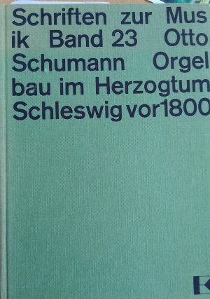 Quellen und Forschungen zur Geschichte des Orgelbaus im Herzogtum Schleswig vor 1800