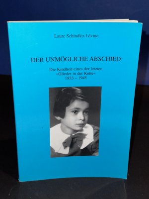 gebrauchtes Buch – Laure Schindler-Lévine – Der unmögliche Abschied - [die Kindheit eines der letzten "Glieder in der Kette" 1933 - 1945]