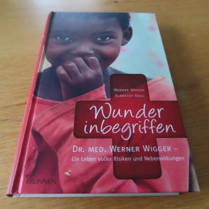 gebrauchtes Buch – Wigger, Werner; Kaul – Wunder inbegriffen - Dr. med. Werner Wigger - Ein Leben voller Risiken und Nebenwirkungen