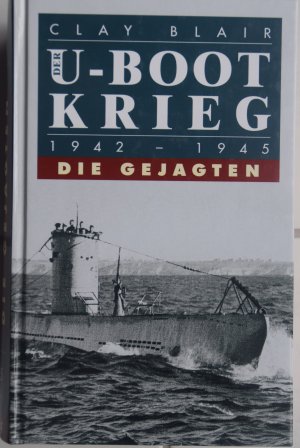 gebrauchtes Buch – Clay Blair – Der U-Boot-Krieg 1942-1945   Die Gejagten