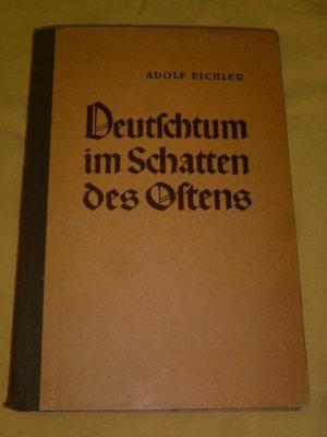 antiquarisches Buch – Adolf Eichler – Deutschtum im Schatten des Ostens – Ein Lebensbericht von Adolf Eichler