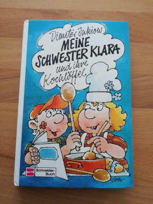 Meine Schwester Klara und ihre Kochlöffel - Band 10