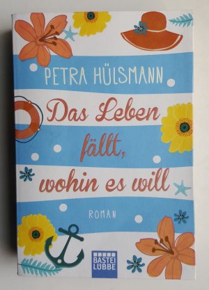 gebrauchtes Buch – Petra Hülsmann – Das Leben fällt, wohin es will - Roman 2017