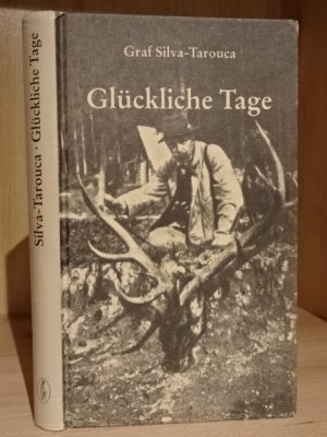 Glückliche Tage - Jagdgeschichten aus fünf Jahrzehnten