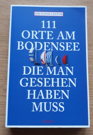 gebrauchtes Buch – Dietlind Castor – 111 Orte am Bodensee, die man gesehen haben muss