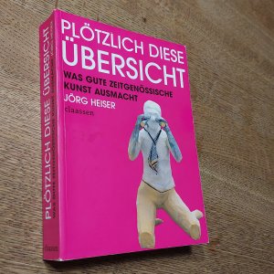 Plötzlich diese Übersicht - Was gute zeitgenössische Kunst ausmacht