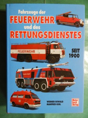 gebrauchtes Buch – Oswald, Werner und Gihl – Kraftfahrzeuge der Feuerwehr und des Rettungsdienstes seit 1900