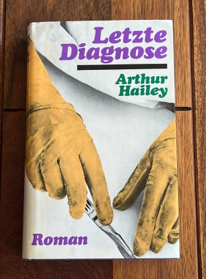 Letzte Diagnose - Roman v. Arthur Hailey