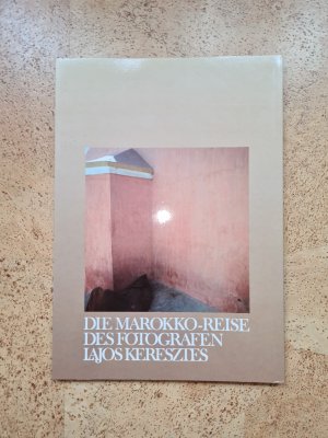 Die Marokko-Reise des Fotografen Lajos Keresztes