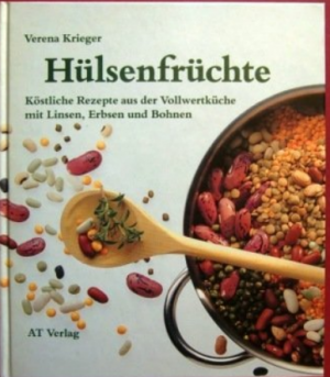 Hülsenfrüchte. Köstliche Rezepte aus der Vollwertküche mit Linsen, Erbsen und Bohnen