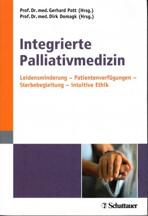 gebrauchtes Buch – Pott, Gerhard; Domagk – Integrierte Palliativmedizin - Leidensminderung - Patientenverfügungen - Sterbebegleitung - intuitive Ethik