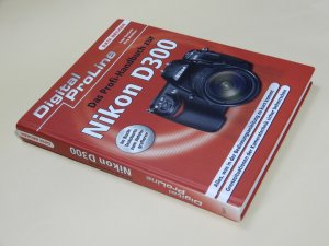 Das Profi-Handbuch zur Nikon D300 - [alles, was in der Bedienungsanleitung zu kurz kommt ; Grenzsituationen der Kameratechnik sicher beherrschen ; im Buch: Textcharts zum Abfotografieren]