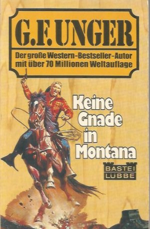 gebrauchtes Buch – Unger, G. F – Keine Gnade in Montana. Bastei Western-Taschenbuch Band 43 057