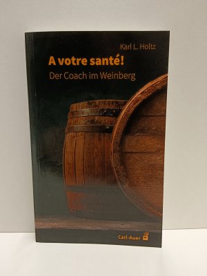 gebrauchtes Buch – Holtz, Karl L – A votre santé - Der Coach im Weinberg