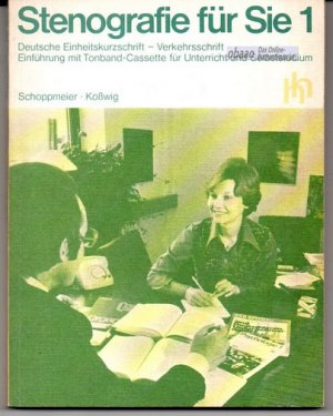 Stenografie für Sie 1. Deutsche Einheitskurzschrift - Verkehrsschrift (nach der Systemurkunde von 1968)