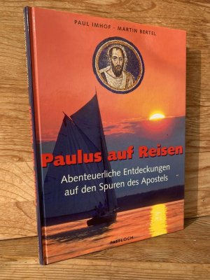 Paulus auf Reisen. Abenteuerliche Entdeckungen auf den Spuren des Apostels