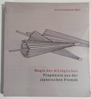 gebrauchtes Buch – Beil, Ulrich Johannes – Magie des Alltäglichen. Fragmente aus der japanischen Fremde