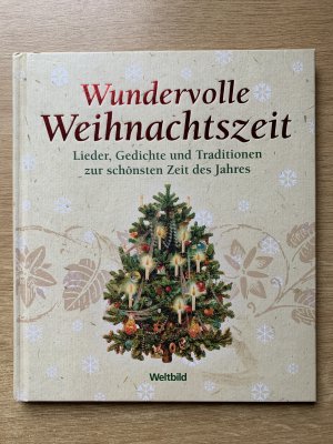 Wundervolle Weihnachtszeit - Lieder, Gedichte und Traditionen zur schönsten Zeit des Jahres