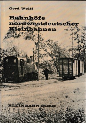 Kleinbahn-Bücher: Bahnhöfe nordwestdeutscher Kleinbahnen.