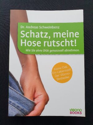 gebrauchtes Buch – Andreas Schweinbenz – Schatz, meine Hose rutscht! - wie Sie ohne Diät genussvoll abnehmen