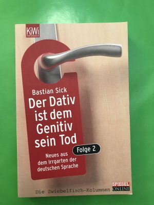 gebrauchtes Buch – Bastian Sick – DER DATIV IST DEM GENITIV SEIN TOD: Folge 2. – Neues aus dem Irrgarten der deutschen Sprache