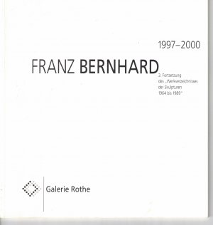 Franz Bernhard 1997 2000 - 3. Fortsetzung des Werkverzeichnisses der Skulpturen 1964 bis 1969