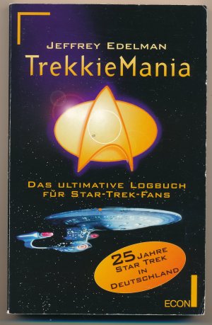 TrekkieMania - Das ultimative Logbuch für Star-Trek-Fans ; 25 Jahre Star Trek in Deutschland