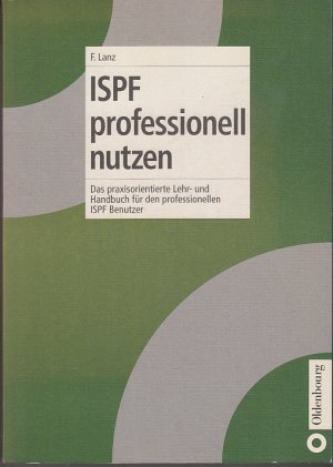 ISPF professionell nutzen - Das praxisorientierte Lehr- und Handbuch für den professionellen ISPF Benutzer