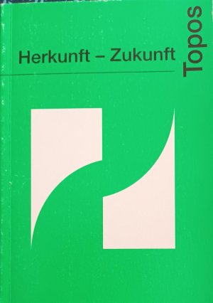 Topos 13/14 Herkunft - Zukunft. Internationale Beiträge zur dialektischen Theorie