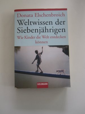 gebrauchtes Buch – Donata Elschenbroich – Weltwissen der Siebenjährigen - Wie Kinder die Welt entdecken können