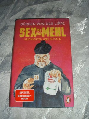 Sex ist wie Mehl - Geschichten und Glossen