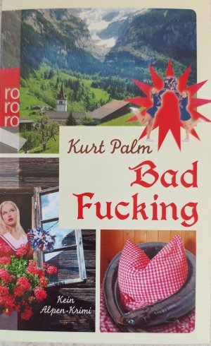 gebrauchtes Buch – Kurt Palm – Bad Fucking - Kein Alpen-Krimi