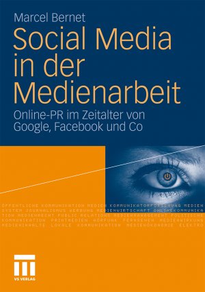 Social Media in der Medienarbeit - Online-PR im Zeitalter von Google, Facebook & Co