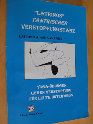 "Latrinos" Tantrischer Verstopfungstanz - Yoga-Übungen gegen Verstopfung für Leute unterwegs