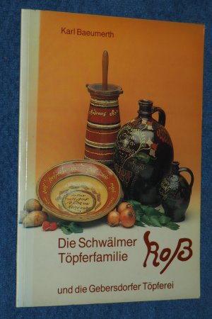 gebrauchtes Buch – Baeumerth, Karl  – Die Schwälmer Töpferfamilie Roß und die Gebersdorfer Töpferei.