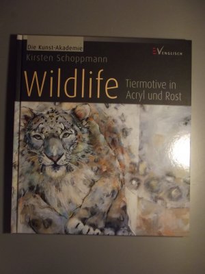 gebrauchtes Buch – Kirsten Schoppmann – Wildlife - Tiermotive in Acryl und Rost