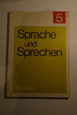 Sprache und Sprechen 5. Arbeitsmittel zur Sprachförderung in der Sekundarstufe 1. (Orientierungs- u. Förderstufe)