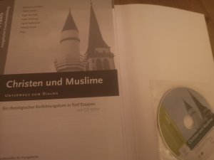 Christen und Muslime - Unterwegs zum Dialog Ein theologischer Einführungskurs in fünf Etappen