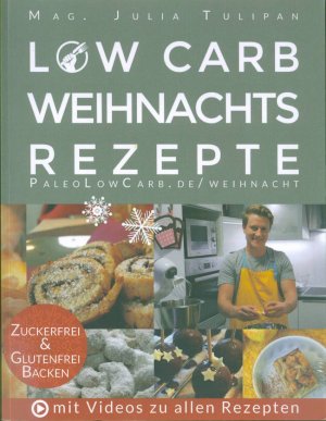 gebrauchtes Buch – Julia Tulipan – Low Carb Weihnachtsrezepte: Kohlenhydratarm, glutenfrei und zuckerfrei Backen für Diabetiker, Allergiker und Gesundheitsbewusste