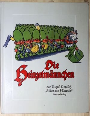 gebrauchtes Buch – F Gareis – Die Heinzelmännchen. Ein lustiges Bilderbuch. Nach dem bekannten Gedicht von Aufust Kopisch. Mit den Illustrationen der etwa im Jahre 1910 erstmals erschienenen Ausgabe neugestaltet von Stefan Dürr und Harald Heidenreich.