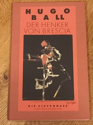 gebrauchtes Buch – Hugo Ball – Der Henker von Brescia. Drei Akte der Not und Ekstase.