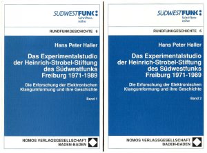 Das Experimentalstudio der Heinrich-Strobel-Stiftung des Südwestfunks Freiburg 1971-1989 Bd. 1 + 2 - Die Erforschung der Elektronischen Klangumformung […]