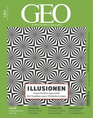 GEO 04/2020 Illusionen: Trauen Sie Ihren Augen nicht