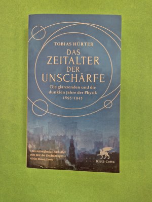 gebrauchtes Buch – Tobias Hürter – Das Zeitalter der Unschärfe - Die glänzenden und die dunklen Jahre der Physik 1895-1945