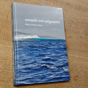 umspült und aufgewühlt - Wasser - Menschen - Begegnungen - Erlebnisse - Gedanken